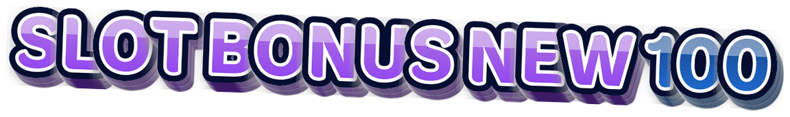 SLOT BONUS NEW 100